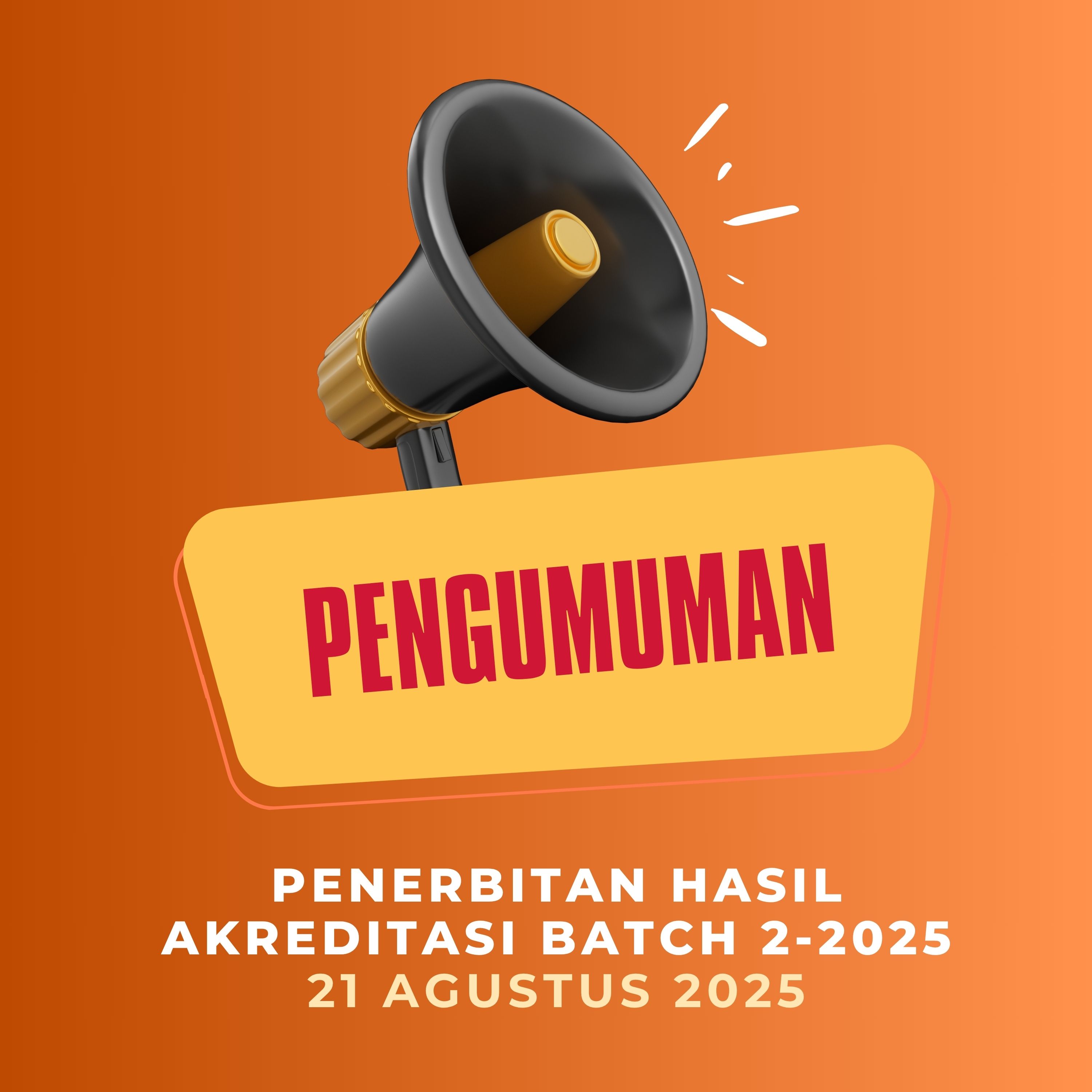 Hasil Akreditasi Batch 2-2025 diterbitkan pada 21 Agustus 2025